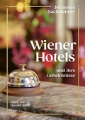 Abbildung von: Wiener Hotels und ihre Geheimnisse - Styria Verlag in Verlagsgruppe Styria GmbH & Co. KG