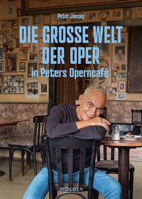 Abbildung von: Die große Welt der Oper in Peters Operncafé - Molden Verlag in Verlagsgruppe Styria GmbH &  Co. KG