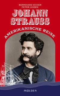 Abbildung von: Johann Strauss' amerikanische Reise - Molden Verlag in Verlagsgruppe Styria GmbH &  Co. KG