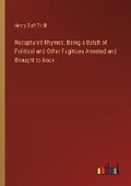 Cover: Recaptured Rhymes. Being a Batch of Political and Other Fugitives Arrested and Brought to Book - Outlook Verlag