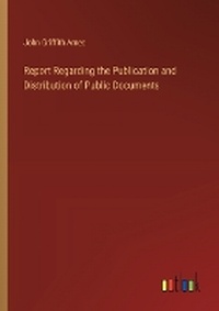Enlarge image Cover: Report Regarding the Publication and Distribution of Public Documents - Outlook Verlag