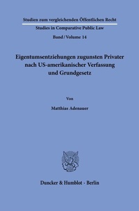 Abbildung von: Eigentumsentziehungen zugunsten Privater nach US-amerikanischer Verfassung und Grundgesetz. - Duncker & Humblot