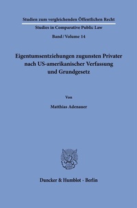 Abbildung von: Eigentumsentziehungen zugunsten Privater nach US-amerikanischer Verfassung und Grundgesetz. - fibre