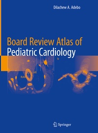 Abbildung von: Board Review Atlas of Pediatric Cardiology - Springer