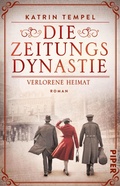 Cover: Die Zeitungsdynastie -  Verlorene Heimat - Piper ebooks