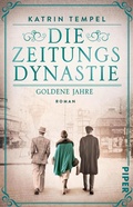 Cover: Die Zeitungsdynastie - Goldene Jahre - Piper ebooks