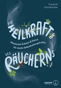 Abbildung von: Die Heilkraft des Räucherns - Kneipp Verlag in Verlagsgruppe Styria GmbH & Co. KG