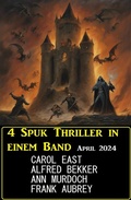 Cover: 4 Spuk Thriller in einem Band April 2024 - Uksak E-Books