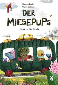 Abbildung von: Der Miesepups fährt in die Stadt - Verlag Voland & Quist