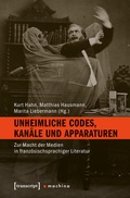 Cover: Unheimliche Codes, Kan&auml;le und Apparaturen - transcript