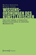 Cover: Wissensordnungen des K&uuml;nstlerischen - transcript