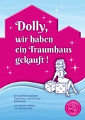 Cover: Dolly, wir haben ein Traumhaus gekauft - Plotbunny Games