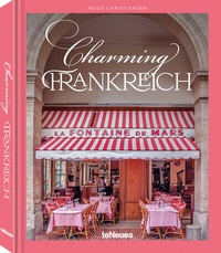 Abbildung von: Charming Frankreich - teNeues Verlag ein Imprint des Gestalten Verlags
