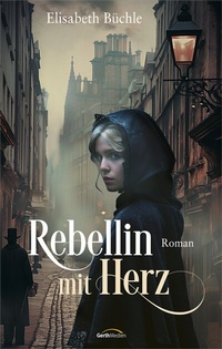 Abbildung von: Rebellin mit Herz - Gerth Medien