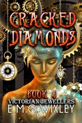 Cover: Cracked Diamonds: Victorian Jewellers (Travelling Towards the Present, #4) - E.M.G Wixley