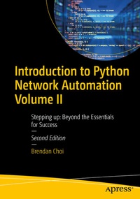 Enlarge image Cover: Introduction to Python Network Automation Volume II - APress