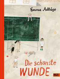Abbildung von: Die schönste Wunde - Beltz Verlagsgruppe GmbH & Co. KG