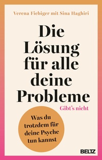Abbildung von: Die Lösung für alle deine Probleme: Gibt's nicht - Beltz Verlagsgruppe GmbH & Co. KG