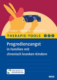 Abbildung von: Therapie-Tools Progredienzangst in Familien mit chronisch kranken Kindern - Beltz Verlagsgruppe GmbH & Co. KG