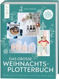 Cover: Das gro&szlig;e Weihnachts-Plotterbuch - frechverlag GmbH