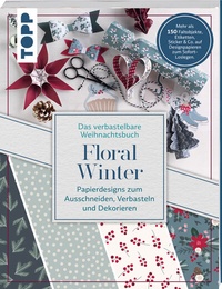 Abbildung von: Verbastelbares Weihnachtsbuch: Floral Winter. Papierdesigns zum Ausschneiden, Verbasteln & Dekorieren. - Frech