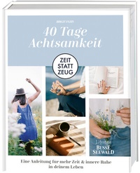 Abbildung von: Zeit statt Zeug: 40 Tage Achtsamkeit. - BusseSeewald