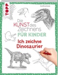 Cover: Die Kunst des Zeichnens f&uuml;r Kinder - Ich zeichne Dinosaurier - frechverlag GmbH