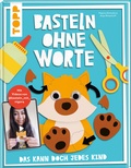 Cover: Basteln ohne Worte - Das kann doch jedes Kind - frechverlag GmbH