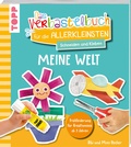Cover: Das Verbastelbuch f&uuml;r die Allerkleinsten. Schneiden und Kleben. Meine Welt - frechverlag GmbH