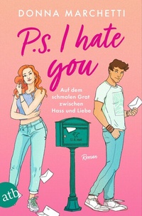 Abbildung von: P. S. I Hate You - Auf dem schmalen Grat zwischen Hass und Liebe - Aufbau Taschenbuch