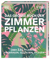 Abbildung von: Das große Buch der Zimmerpflanzen - Dorling Kindersley Verlag