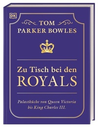 Abbildung von: Zu Tisch bei den Royals - Dorling Kindersley Verlag