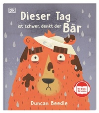 Abbildung von: Dieser Tag ist schwer, denkt der Bär - Dorling Kindersley Verlag