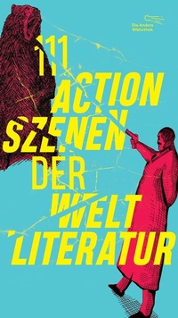 Abbildung von: 111 Actionszenen der Weltliteratur - AB - Die Andere Bibliothek