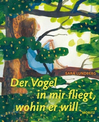 Abbildung von: Der Vogel in mir fliegt, wohin er will - Moritz
