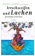 Cover: Irrschweifen und Lachen. L'errance et le rire - litradukt Literatureditionen