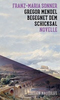 Cover: Gregor Mendel begegnet dem Schicksal - Edition Nautilus