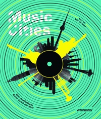 Abbildung von: Music Cities. Eine musikalische Reise durch die Welt - Edizioni White Star SrL