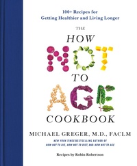 Abbildung von: The How Not to Age Cookbook - Flatiron Books