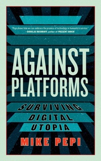 Enlarge image Cover: Against Platforms - Melville House