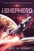 Cover: The Shepherd (Shepherd Security Services, #1) - Robert M. Kerns