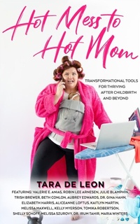 Abbildung von: Hot Mess to Hot Mom - Brave Healer Productions