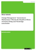 Cover: Change-Management "Autonomous Maintenance". Warum die Shopfloor Ebene zwischen Erfolg und Niederlage entscheidet - GRIN Verlag