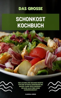 Abbildung von: Das große Schonkost Kochbuch: 500 leckere Rezepte - XinXii