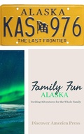 Cover: Family Fun - Alaska (Exciting Adventures For The Whole Family) - Discover America Press