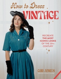 Abbildung von: How to Dress Vintage - Page Street Publishing