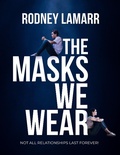 Cover: The Masks We Wear - Rodney LaMarr