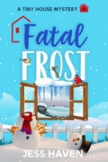 Cover: Fatal Frost (Tiny House Mysteries, #4) - Witt & Grace Publishers