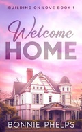 Cover: Welcome Home (Building on Love, #1) - Bonnie Phelps