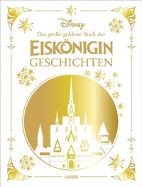 Abbildung von: Disney: Das große goldene Buch der Eiskönigin-Geschichten - Carlsen